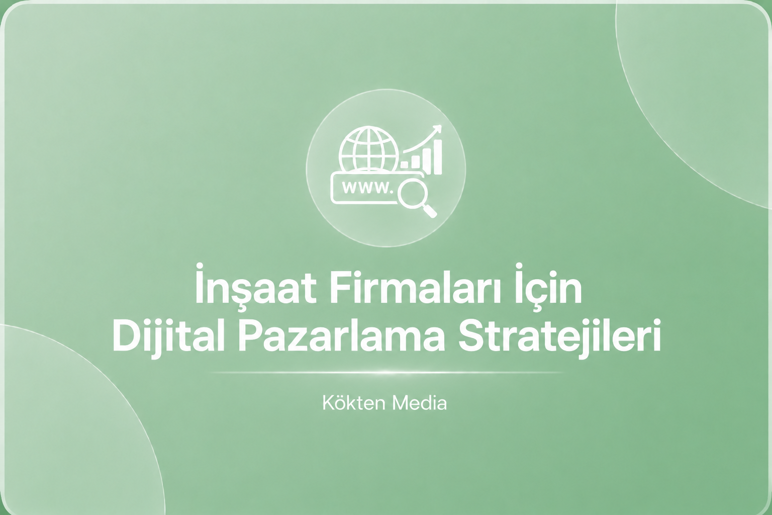 İnşaat Firmaları İçin Dijital Pazarlama Stratejileri